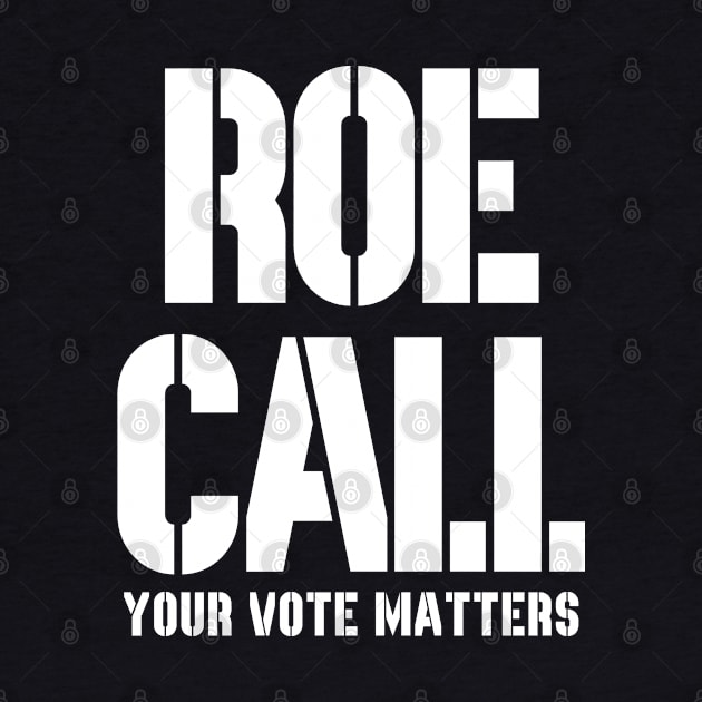 Roe Call - Your Vote Matters by Etopix